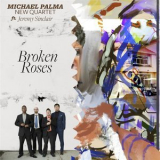 The Michael Palma New Quartet - Broken Roses '2016