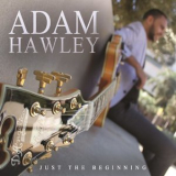 Adam Hawley - Just The Beginning '2016