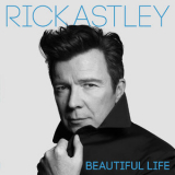 Rick Astley - Beautiful Life '2018
