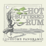 Hot Buttered Rum - Lonesome Panoramic '2018