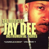 Jay Dee - The Official Jay Dee Instrumental Series Vol. 1: Unreleased '2002