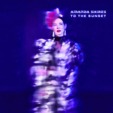 Amanda Shires - To The Sunset '2018