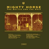 Mighty Horse - The Bottle And The Whip '2018