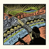 Jimmy Lafave - Peace Town (CD1) '2018