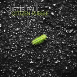 Curtis Paul - Citizen Rubble '2017