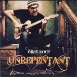 Greg Koch - Unrepentant '2018