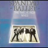 Spandau Ballet - The Twelve Inch Mixes '1986