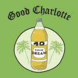 Good Charlotte - 40 Oz. Dream '2016