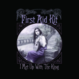 First Aid Kit - I Met Up With The King '2010