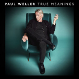 Paul Weller - True Meanings (Deluxe Edition) '2018