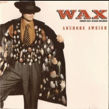 Wax - Anchors Aweigh '1989