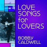 Bobby Caldwell - Love Songs For Lovers '2017
