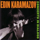 Edin Karamazov - Concerto In Dialogo '2004