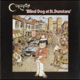 Caravan - Blind Dog At St. Dunstans '1976