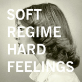 Soft Regime - Hard Feelings '2018