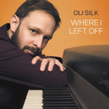 Oli Silk - Where I Left Off '2016