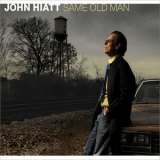 John Hiatt - Same Old Man '2015