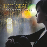 Tom Graf - Wish You Were Here '2016