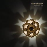 Alucidnation - A Sedentary State '2012