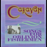 Caravan - Songs For Oblivion Fishermen '1998