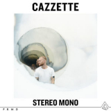 Cazzette - Stereo Mono '2018