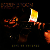 Bobby Broom - The Way I Play '2008
