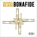 Michael Dease - Bonafide '2018