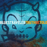 Blues Traveler - Truth Be Told '2003