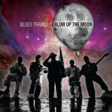 Blues Traveler - Blow Up The Moon '2015