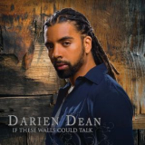 Darien Dean - If These Walls Could Talk '2018