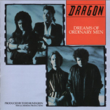 Dragon - Dreams Of Ordinary Men '1986