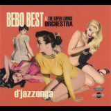 Bebo Best & The Super Lounge Orchestra - D'jazzonga '2008