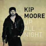Kip Moore - Up All Night '2012