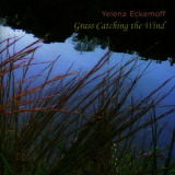 Yelena Eckemoff - Grass Catching The Wind '2010
