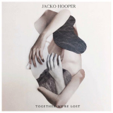 Jacko Hooper - Together We're Lost '2018