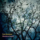 Yves Rousseau - Wanderer Septet '2015