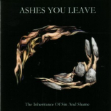 Ashes You Leave - The Inheritance Of Sin And Shame '2000