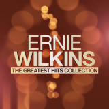 Ernie Wilkins - The Greatest Hits Collection '2015