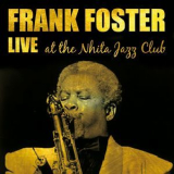 Frank Foster - Frank Foster Live At The Nhita Jazz Club (Live) '2014