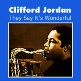 Clifford Jordan - They Say It's Wonderful '2015