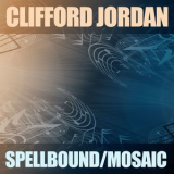 Clifford Jordan - Spellbound / Mosaic (2CD) '2012