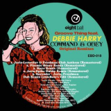 Debbie Harry - Groove Thing (feat. Debbie Harry) 'command & Obey' Original Remixes '2014