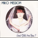 Miko Mission - How Old Are You '1985