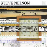 Steve Nelson - Distance Over Time '2006