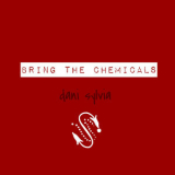 Dani Sylvia - Bring The Chemicals '2019