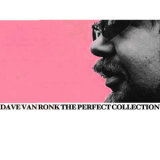 Dave Van Ronk - The Perfect Collection '2013
