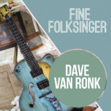 Dave Van Ronk - Fine Folksinger '2018