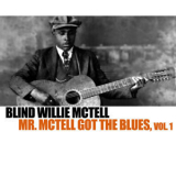 Blind Willie Mctell - Mr. Mctell Got The Blues, Vol. 1 '2013