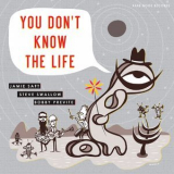 Jamie Saft, Steve Swallow & Bobby Previte - You Don't Know The Life '2019