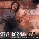 Steve Grossman - Love Is The Thing '2008